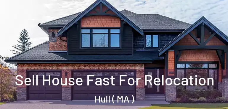  Sell House Fast For Relocation Hull ( MA )