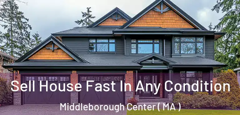  Sell House Fast In Any Condition Middleborough Center ( MA )