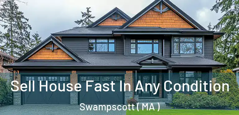  Sell House Fast In Any Condition Swampscott ( MA )