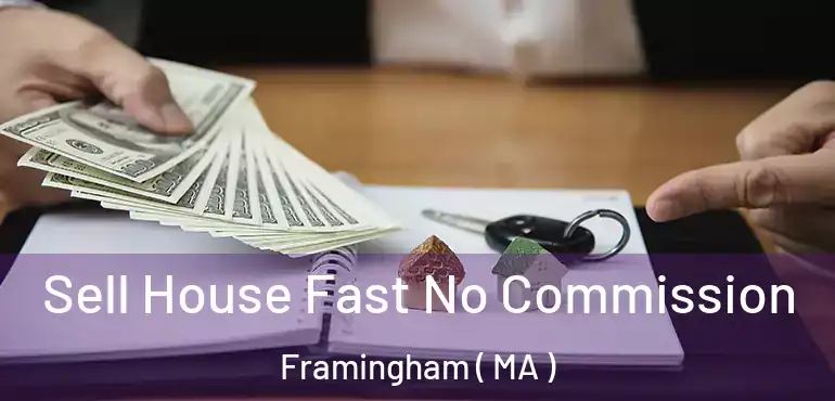  Sell House Fast No Commission Framingham ( MA )
