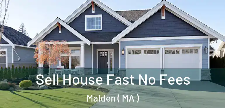  Sell House Fast No Fees Malden ( MA )