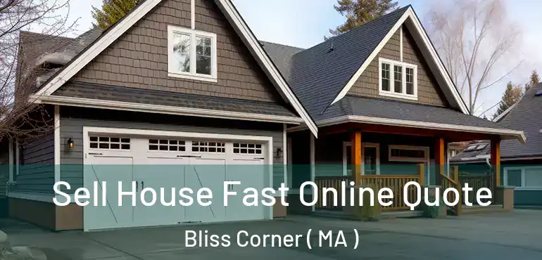  Sell House Fast Online Quote Bliss Corner ( MA )