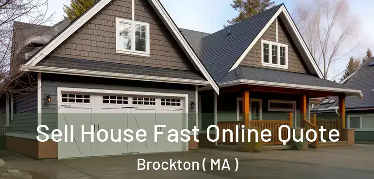  Sell House Fast Online Quote Brockton ( MA )