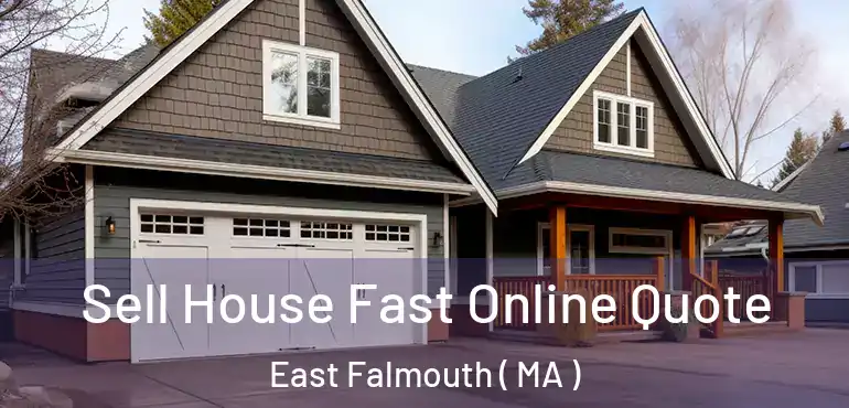  Sell House Fast Online Quote East Falmouth ( MA )