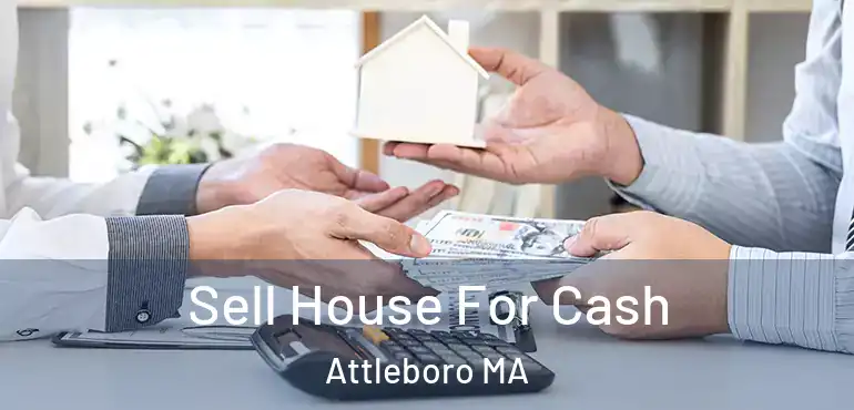  Sell House For Cash Attleboro MA
