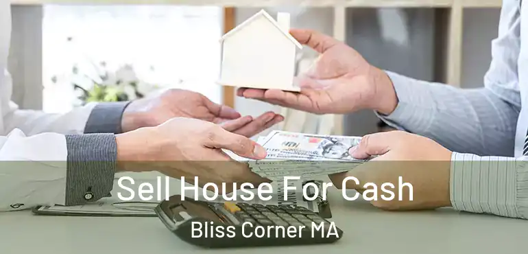  Sell House For Cash Bliss Corner MA