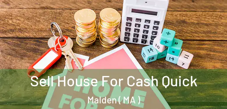  Sell House For Cash Quick Malden ( MA )