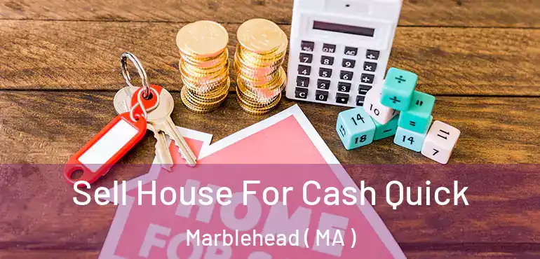  Sell House For Cash Quick Marblehead ( MA )