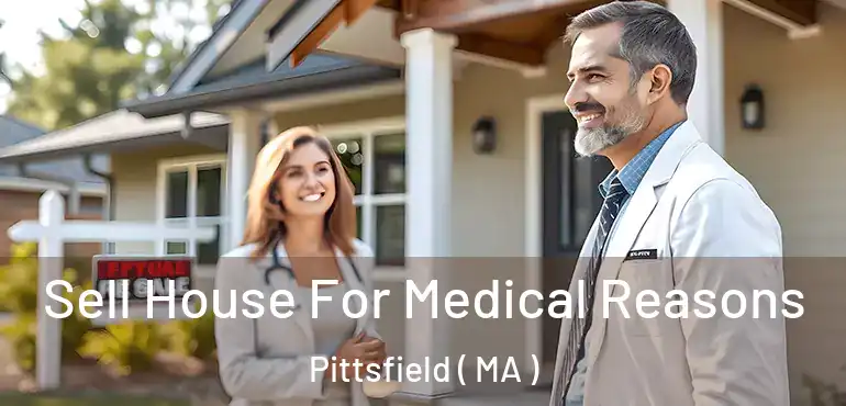  Sell House For Medical Reasons Pittsfield ( MA )