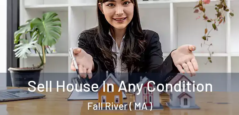  Sell House In Any Condition Fall River ( MA )