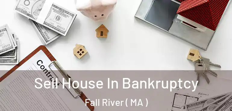  Sell House In Bankruptcy Fall River ( MA )
