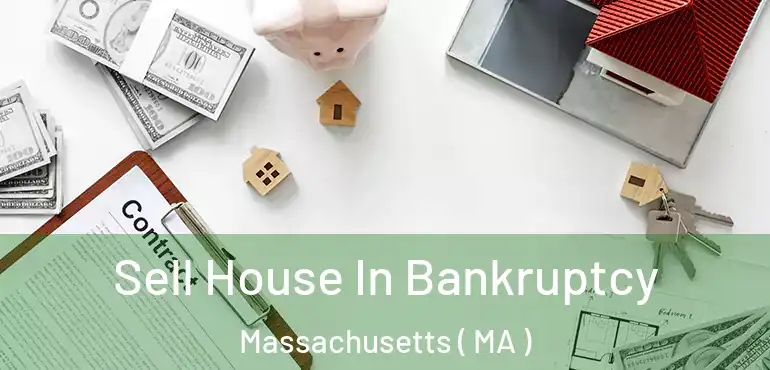  Sell House In Bankruptcy Massachusetts ( MA )