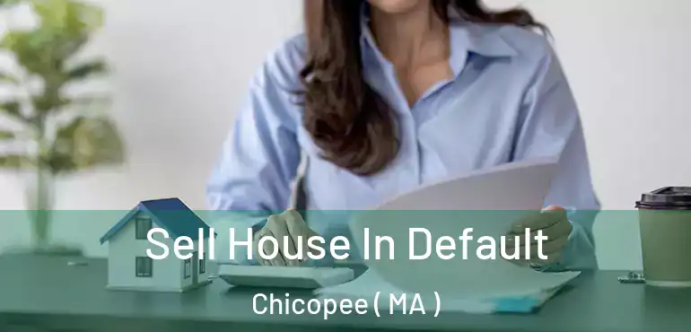  Sell House In Default Chicopee ( MA )