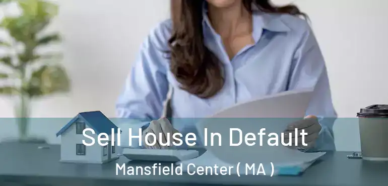  Sell House In Default Mansfield Center ( MA )
