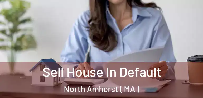  Sell House In Default North Amherst ( MA )