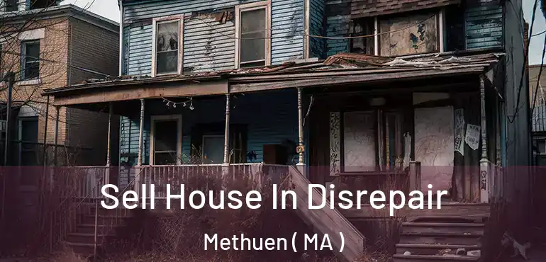  Sell House In Disrepair Methuen ( MA )