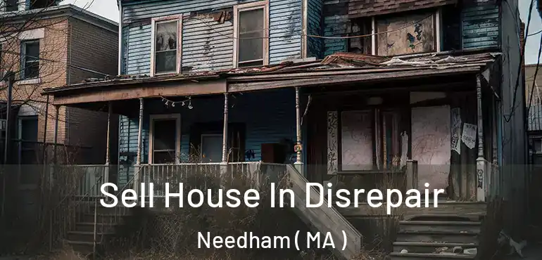  Sell House In Disrepair Needham ( MA )