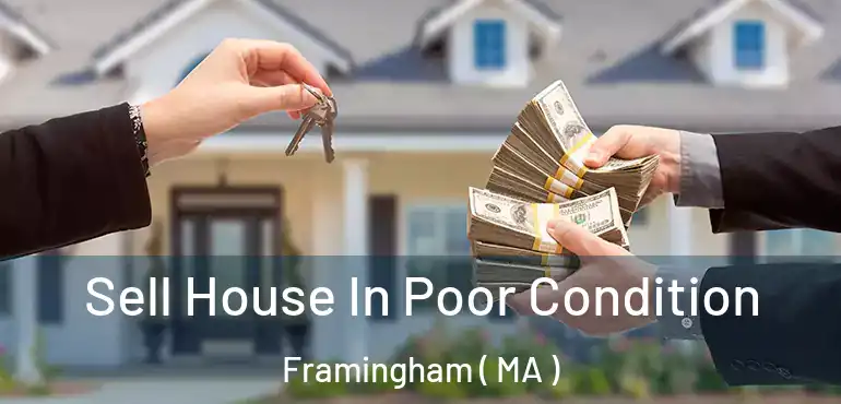  Sell House In Poor Condition Framingham ( MA )