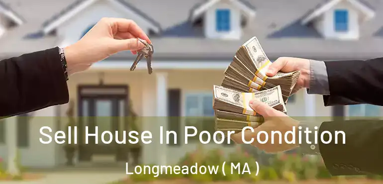  Sell House In Poor Condition Longmeadow ( MA )