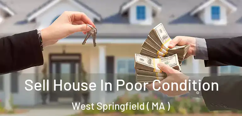  Sell House In Poor Condition West Springfield ( MA )