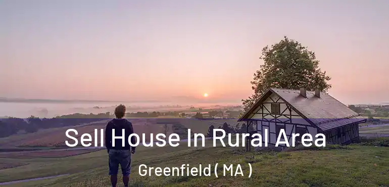  Sell House In Rural Area Greenfield ( MA )