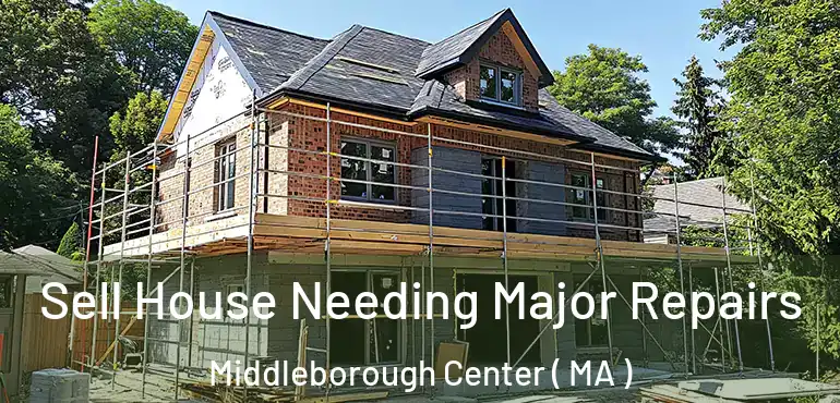  Sell House Needing Major Repairs Middleborough Center ( MA )