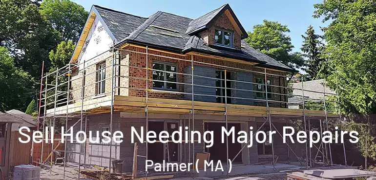  Sell House Needing Major Repairs Palmer ( MA )