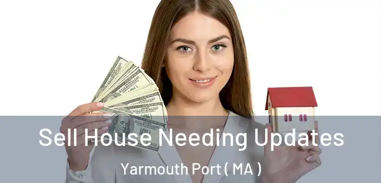  Sell House Needing Updates Yarmouth Port ( MA )