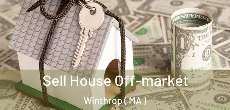  Sell House Off-market Winthrop ( MA )