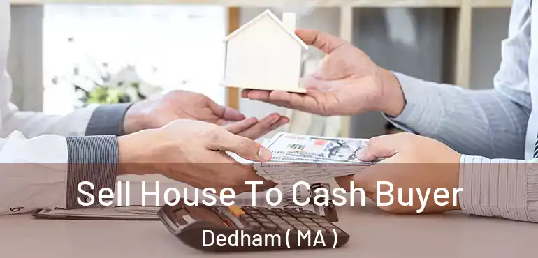  Sell House To Cash Buyer Dedham ( MA )
