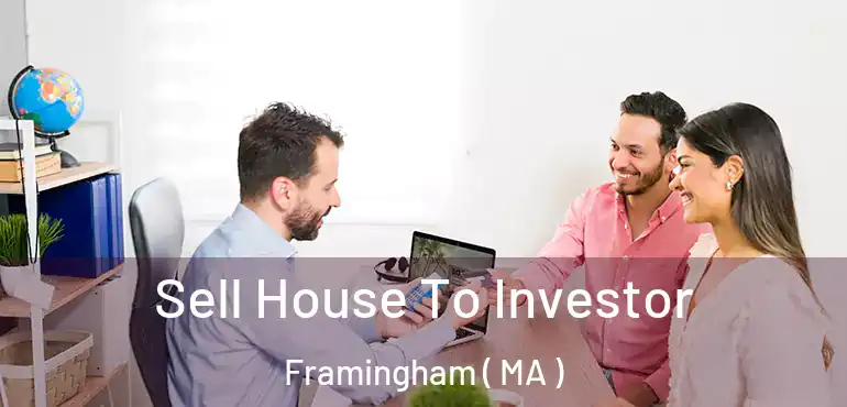  Sell House To Investor Framingham ( MA )