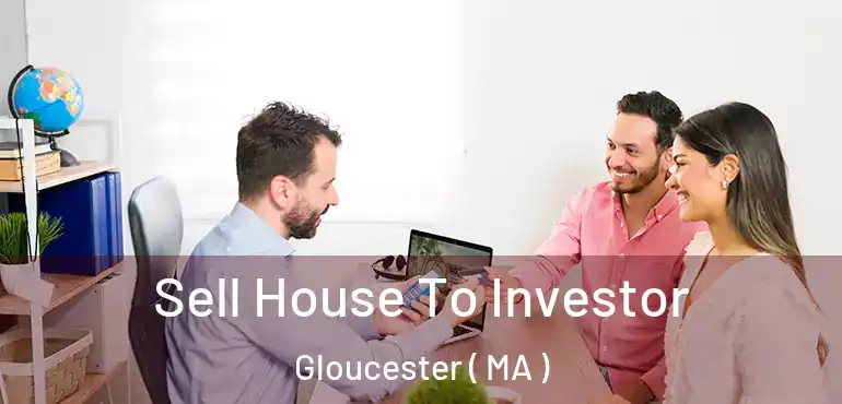  Sell House To Investor Gloucester ( MA )
