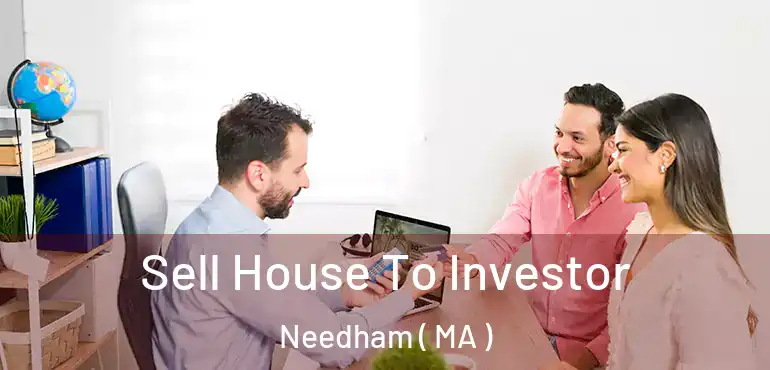  Sell House To Investor Needham ( MA )