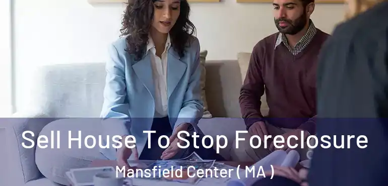  Sell House To Stop Foreclosure Mansfield Center ( MA )