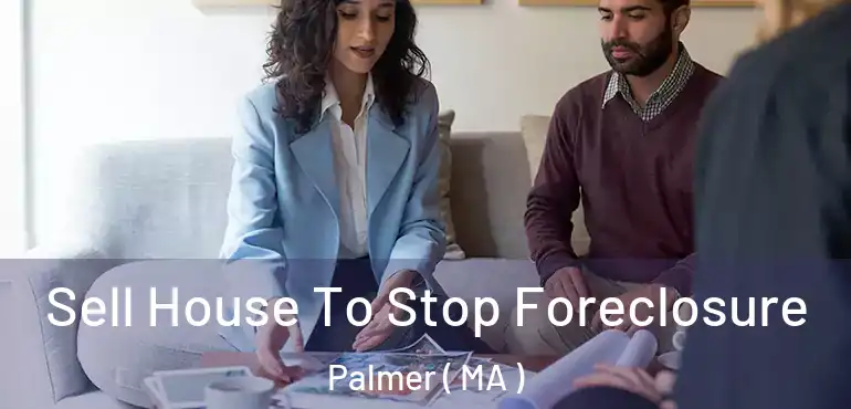  Sell House To Stop Foreclosure Palmer ( MA )