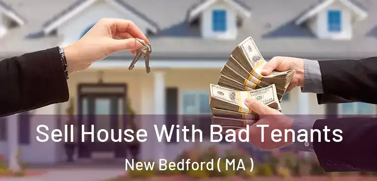  Sell House With Bad Tenants New Bedford ( MA )