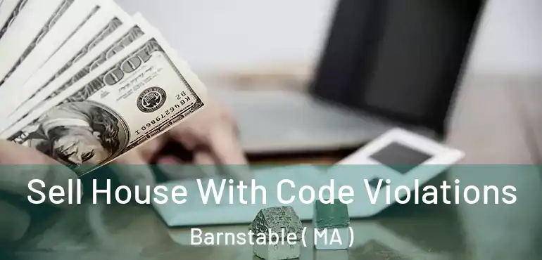  Sell House With Code Violations Barnstable ( MA )