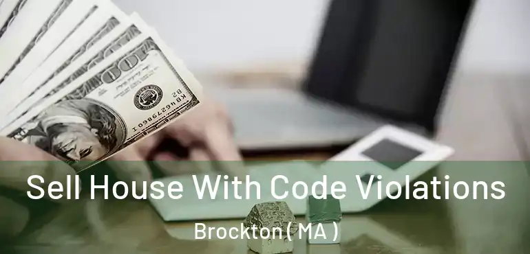  Sell House With Code Violations Brockton ( MA )