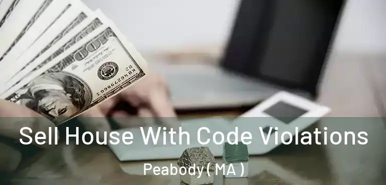  Sell House With Code Violations Peabody ( MA )