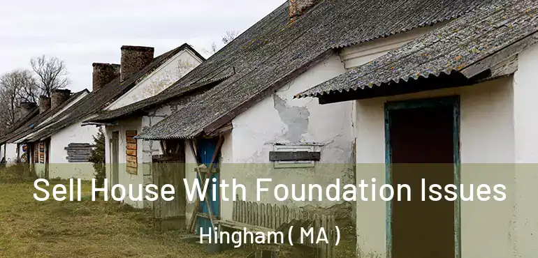  Sell House With Foundation Issues Hingham ( MA )