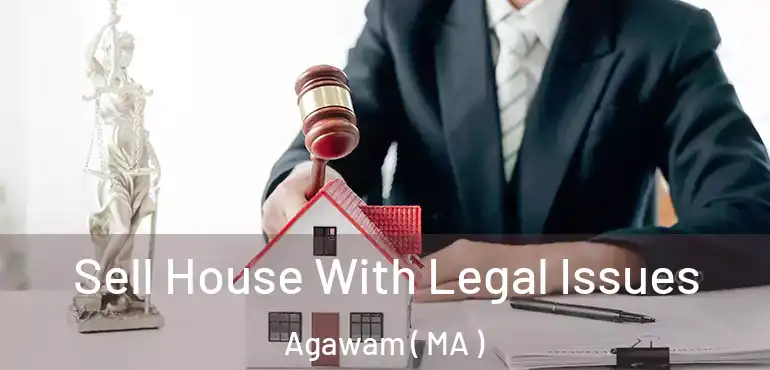  Sell House With Legal Issues Agawam ( MA )