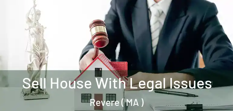  Sell House With Legal Issues Revere ( MA )