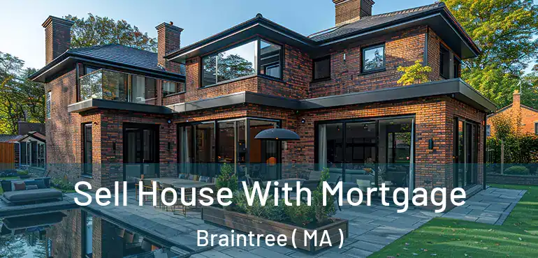  Sell House With Mortgage Braintree ( MA )
