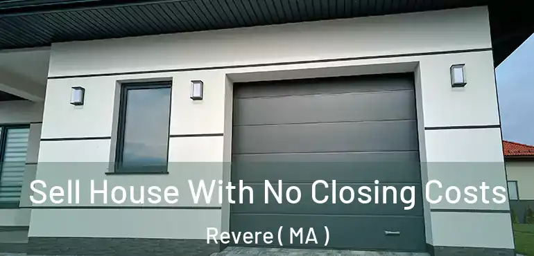  Sell House With No Closing Costs Revere ( MA )