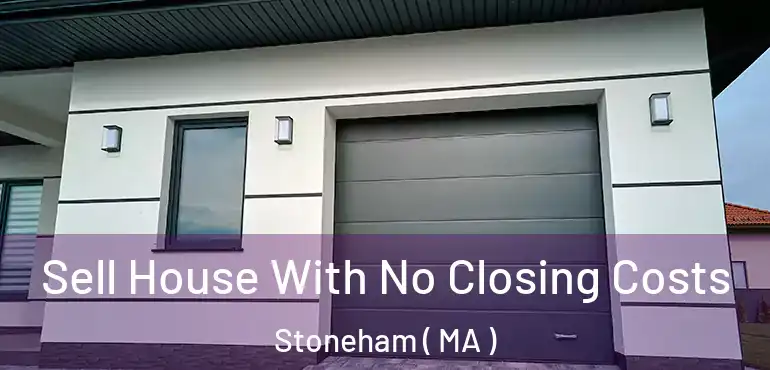  Sell House With No Closing Costs Stoneham ( MA )