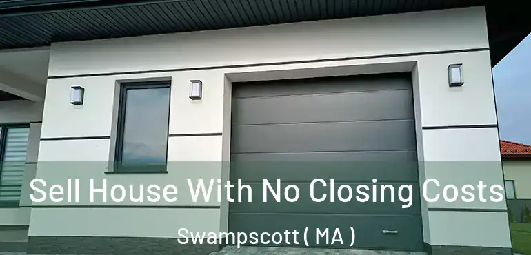  Sell House With No Closing Costs Swampscott ( MA )