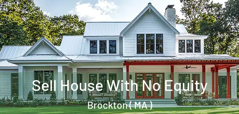  Sell House With No Equity Brockton ( MA )