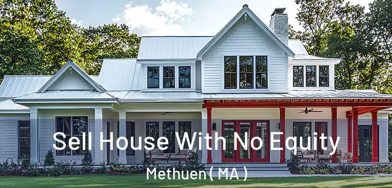  Sell House With No Equity Methuen ( MA )