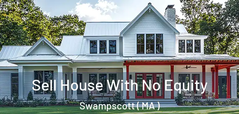  Sell House With No Equity Swampscott ( MA )