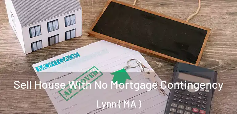  Sell House With No Mortgage Contingency Lynn ( MA )